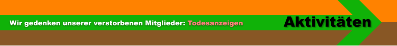 Aktivitäten Wir gedenken unserer verstorbenen Mitglieder: Todesanzeigen